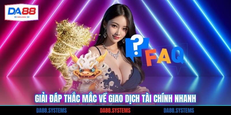 Giải đáp thắc mắc về giao dịch tài chính nhanh