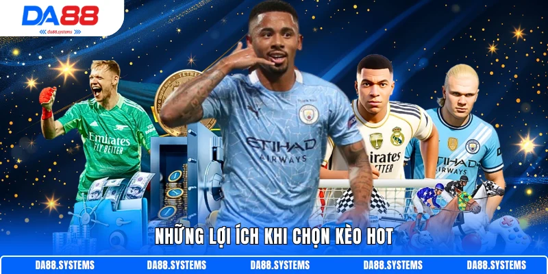 Top 5 Kèo Bóng Đá Hot Năm 2026 - Cơ Hội Vàng Của Riêng Bạn 2 Những lợi ích khi chọn kèo hot