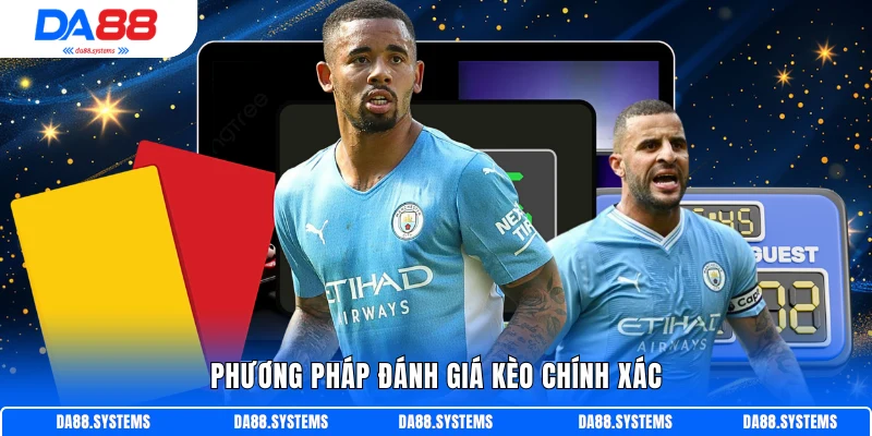 Top 5 Kèo Bóng Đá Hot Năm 2026 - Cơ Hội Vàng Của Riêng Bạn 3 Phương pháp đánh giá kèo chính xác